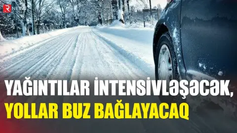 Yağıntı intensivləşəcək, yollar buz bağlayacaq - XƏBƏRDARLIQ - RTV