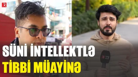 Süni intellektlə tibbi müayinə - Diaqnoz və məsləhətlərə güvənmək olarmı? - RTV