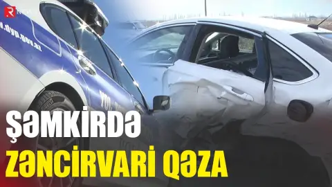 Şəmkirdə zəncirvari qəza - RTV